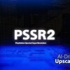 Логотип PSSR2 с текстом "AI-Driven Upscaling" на синем фоне.
